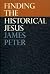 Finding the Historical Jesus by James Peter