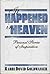 It Happened in Heaven: Personal Stories of Inspiration