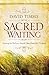 Sacred Waiting: Waiting on God in a World that Waits for Nothing by David Timms (2009-09-01)