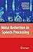Noise Reduction in Speech Processing (Springer Topics in Signal Processing) by Benesty, Jacob, Chen, Jingdong, Huang, Yiteng, Cohen, Israel (2009) Hardcover