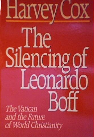 The Silencing of Leonardo Boff: The Vatican and the Future of World Christianity (Paperback)