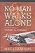 No Man Walks Alone: The Lif...