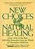New Choices In Natural Healing
