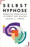 Selbsthypnose: Kreative Imagination In Beruf Und Alltag
