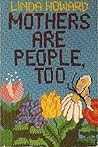 Mothers Are People, Too Mothers Are People, Too