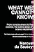 NEW-What We Cannot Know: From consciousness to the cosmos, the cutting edge of science explained