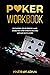 POKER WORKBOOK: Elevating Your Poker Game: Exercises and Strategies for Advanced Players