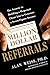 Million Dollar Referrals: The Secrets to Building a Perpetual Client List to Generate a Seven-Figure Income by Alan Weiss (2011-10-11)