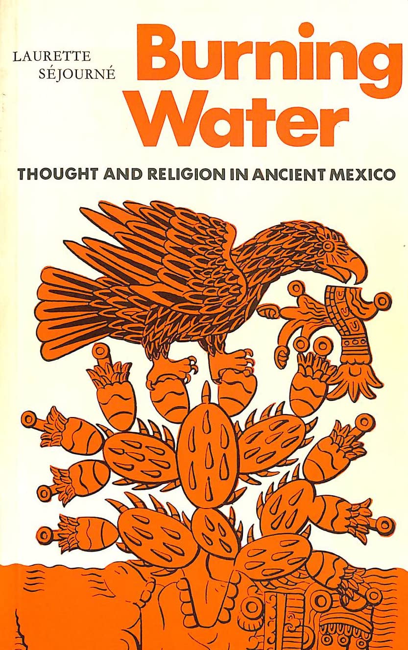 Burning Water: Thought and Religion in Ancient Mexico (Paperback)