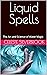Liquid Spells by Celeste Silverbrook