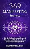 369 Manifesting Journal by Elizabeth Parker