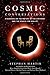 Cosmic Conversations: Dialogues on the Nature of the Universe and the Search for Reality by Stephan Martin (2009-10-01)