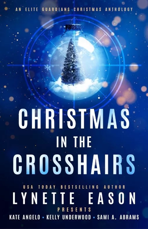 Christmas in the Crosshairs (Elite Guardians Collection Book 4)