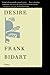 [Desire] [Author: Bidart, Frank] [April, 1999]