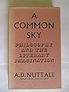 A Common Sky: Philosophy and the Literary Imagination A Common Sky: Philosophy and the Literary Imagination