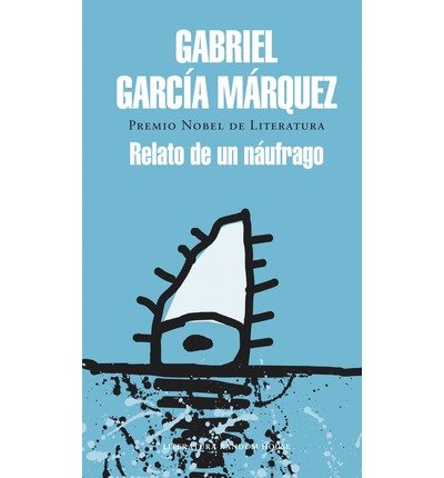 Relato de un náufrago / Story of a Shipwrecked Sailor(Hardback) - 2014 Edition