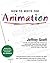 How to Write for Animation by Scott, Jeffrey (2004) Paperback