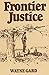 Frontier Justice by Wayne Gard (1949-09-09)