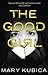 The Good Girl by Mary Kubica The Good Girl by Mary Kubica