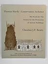 Thomas Hardy, conservation architect: His work for the Society for the Protection of Ancient Buildings, with a Variorum edition of "Memories of church restoration", 1906 Thomas Hardy, conservation architect: His work for the Society for the Protection of Ancient Buildings, with a Variorum edition of "Memories of church restoration", 1906