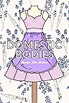 Domestic Bodies by Jennifer Ruth Jackson