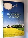 Handbok i svenska: skriva och tala, rätt och fel grammatik, knepiga ord Handbok i svenska: skriva och tala, rätt och fel grammatik, knepiga ord