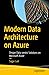 Modern Data Architecture on Azure: Design Data-centric Solutions on Microsoft Azure