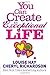 You Can Create an Exceptional Life: Candid Conversations with Louise Hay and Cheryl Richardson