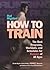 Hal Higdon's How to Train: Best Programs, Workouts and Schedules for Runners of All Ages by Hal Higdon (1998-09-05)
