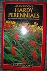 Alan Bloom's Hardy Perennials: New Plants Raised and Introduced by a Lifelong Plantsman