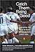 Catch Them Being Good: Everything You Need to Know to Successfully Coach Girls by Tony Dicicco (2003-08-26)