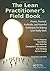 The Lean Practitioner's Field Book: Proven, Practical, Profitable and Powerful Techniques for Making Lean Really Work by Charles Protzman (2016-04-01)