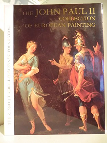 The John Paul II Collection of European Painting: The Zbigniew and Janina Carroll-Porczynski Foundation (Hardcover)