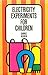 Electricity Experiments for Children by Gabriel Reuben (1968-06-01)