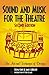 Sound and Music for the Theatre: The Art and Technique of Design by Deena C. Kaye (1999-09-08)