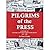 Pilgrims of the Press : A H...