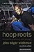 Hoop Roots by John Edgar Wideman (2003-02-06)