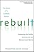 [Rebuilt: Awakening the Faithful, Reaching the Lost, and Making Church Matter] [By: Michael White] [February, 2013]