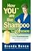 How You Are Like Shampoo: F...