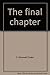 The final chapter by S. Maxwell Coder (1984-05-03)