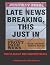 Late News Breaking, This Just In by Anthony Davie