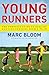 (Young Runners: The Complete Guide to Healthy Running for Kids From 5 to 18) [By: Bloom, Marc] [Mar, 2009]
