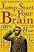 Jump Start Your Brain v2.0: How Everyone at Every Age Can Be Smarter and More Creative