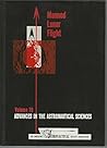 Advances In The Astronautical Sciences: Volume 10, MANNED LUNAR FLIGHT, Proceedings of the AAS Symposium on Manned Lunar Flight, 29 December 1961, Denver, Colorado