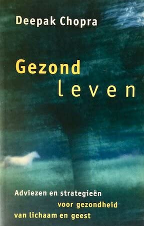 Gezond leven: adviezen en strategieen voor gezondheid van lichaam en geest (Paperback)