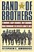 Band of Brothers by Stephen E. Ambrose Band of Brothers by Stephen E. Ambrose