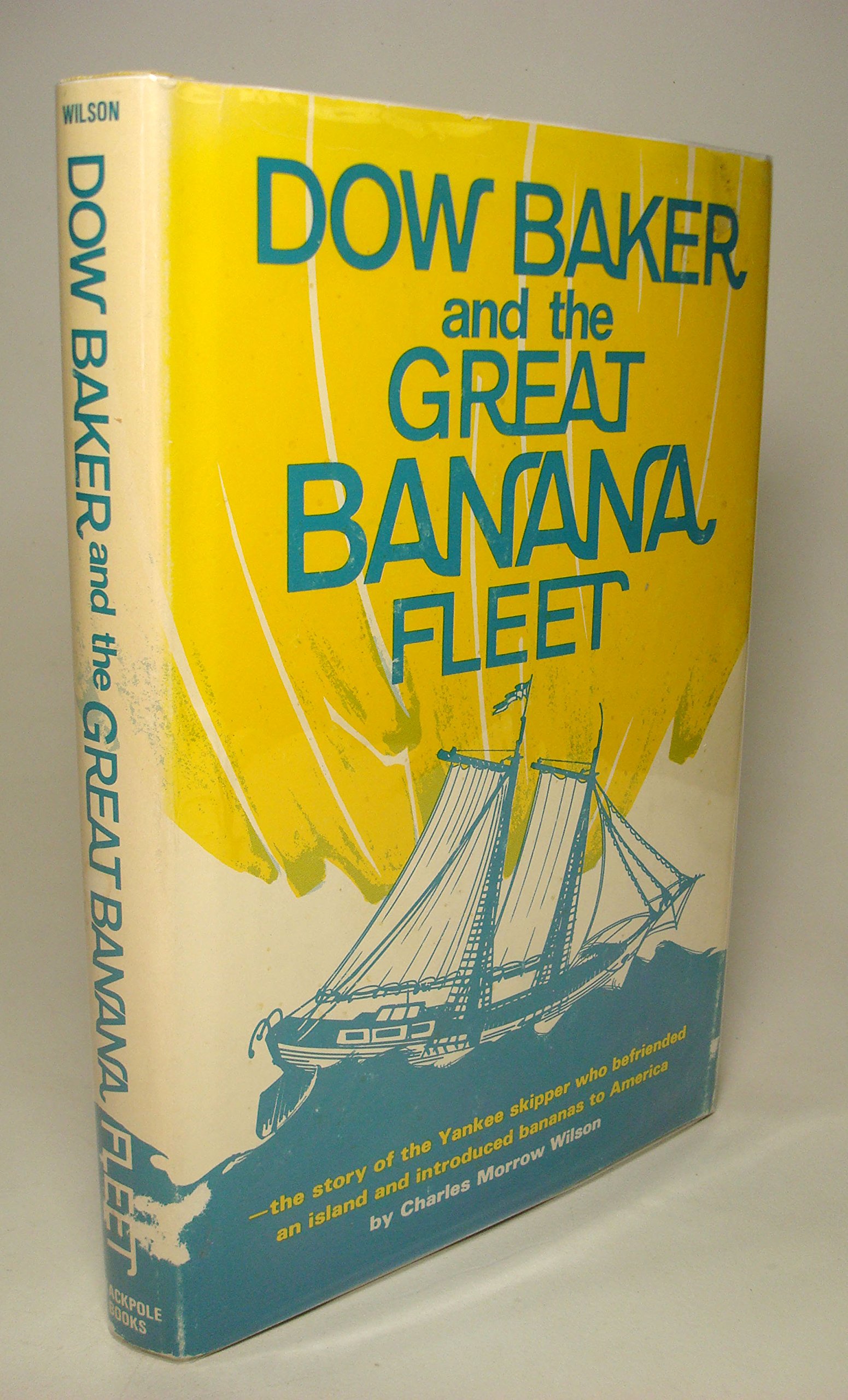 Dow Baker and the great banana fleet;: The story of the Yankee skipper who befriended an island and introduced bananas to America (Hardcover)