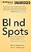 Blind Spots: Why We Fail to Do What's Right and What to Do about It