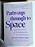 Pathways through to Space: A Personal Record of Transformation in Con.