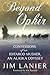 Beyond Ophir: Confessions of an Iditarod Musher, An Alaska Odyssey First Editiion Edition by Lanier, Jim (2013) Paperback